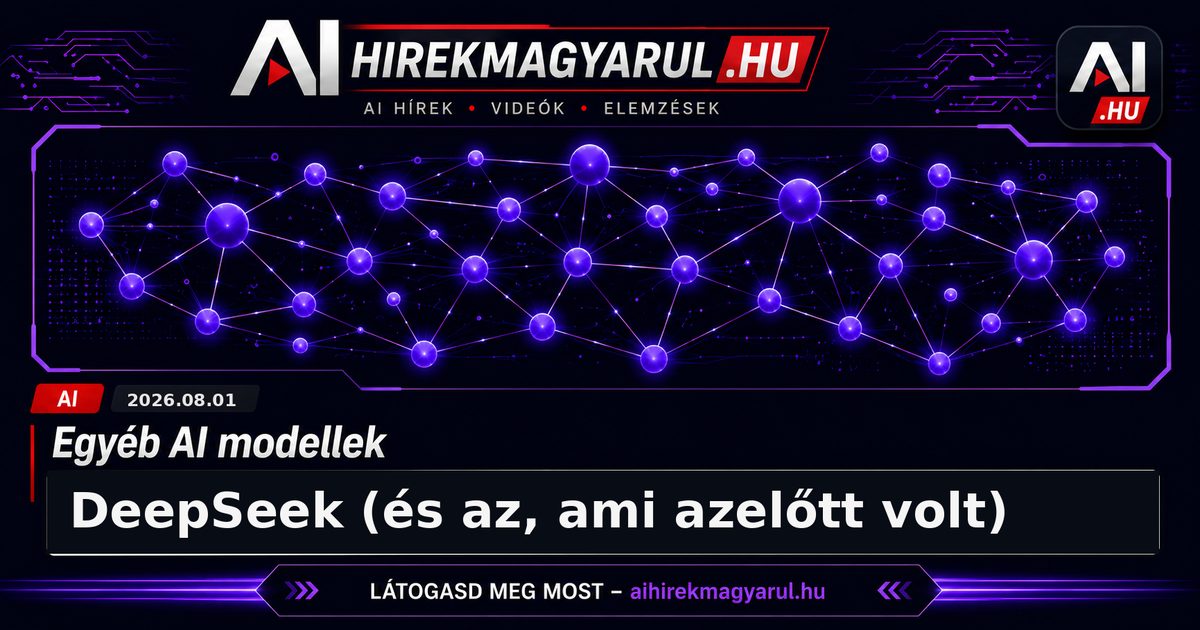 DeepSeek (és az, ami azelőtt volt)