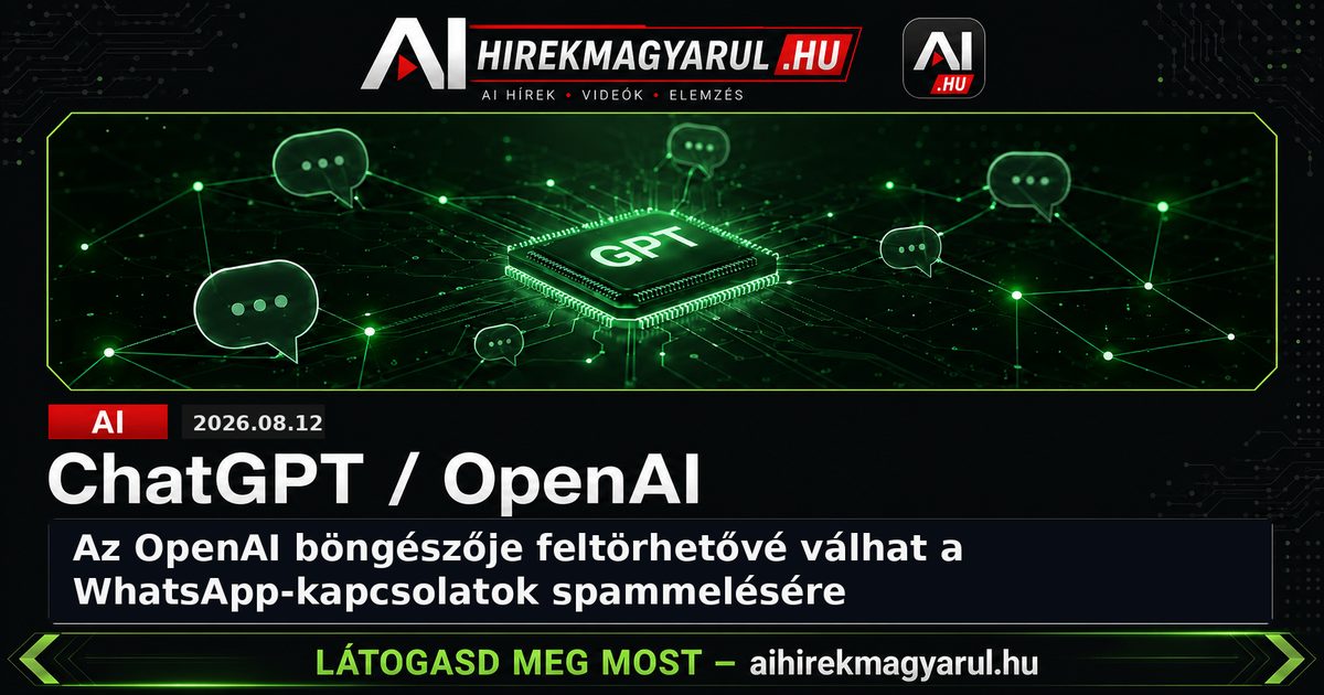 Az OpenAI böngészője feltörhetővé válhat a WhatsApp-kapcsolatok spammelésére