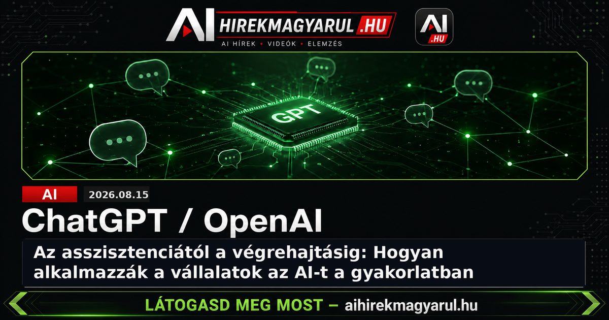 Az asszisztenciától a végrehajtásig: Hogyan alkalmazzák a vállalatok az AI-t a gyakorlatban