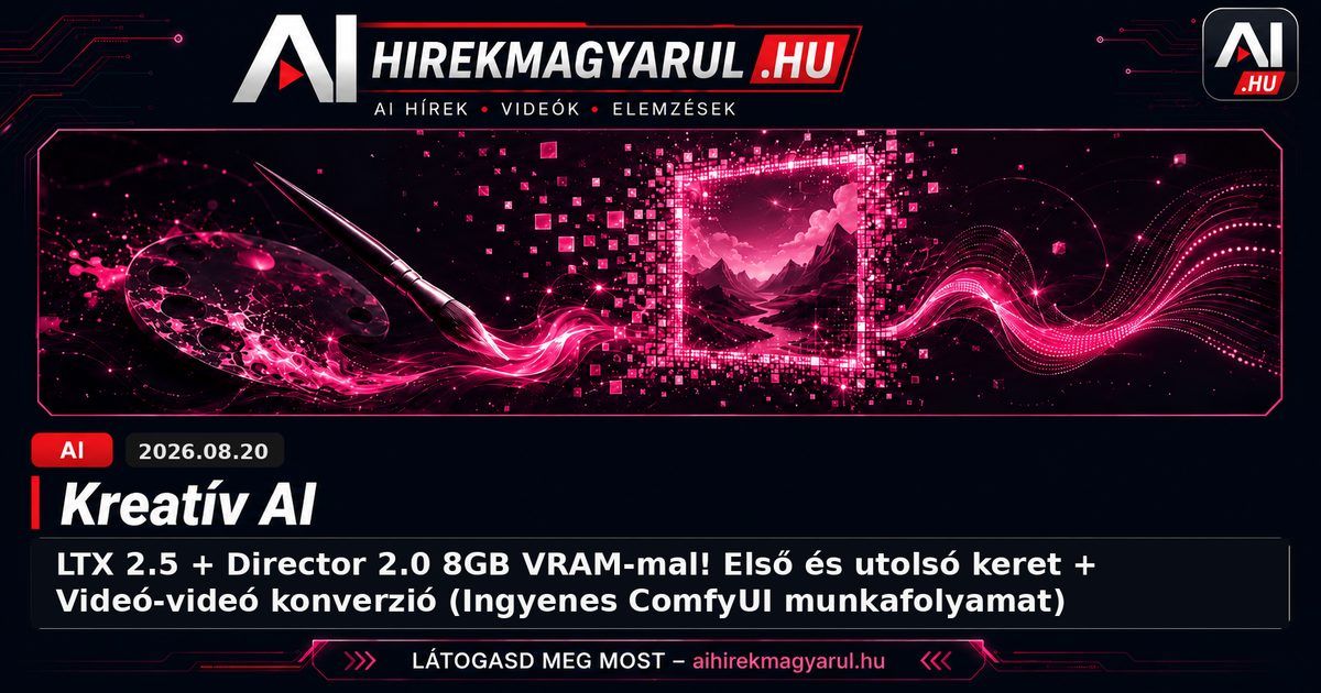 LTX 2.5 + Director 2.0 8GB VRAM-mal! Első és utolsó keret + Videó-videó konverzió (Ingyenes ComfyUI munkafolyamat)