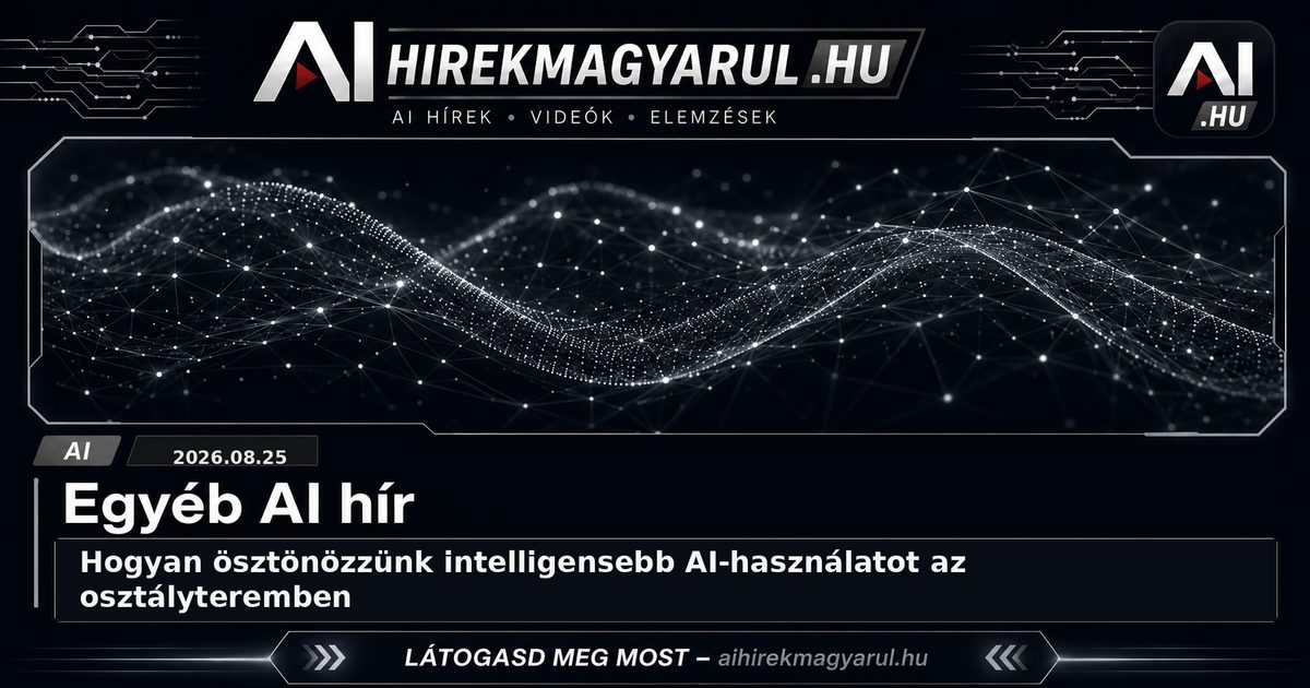Hogyan ösztönözzünk intelligensebb AI-használatot az osztályteremben