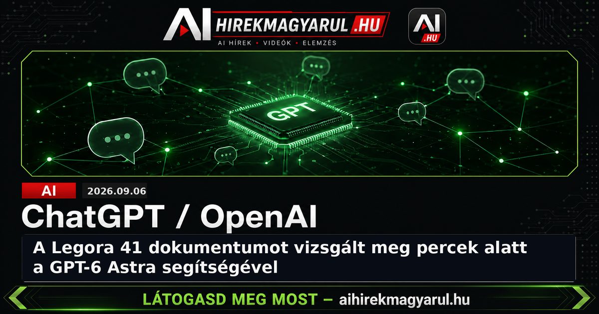A Legora 41 dokumentumot vizsgált meg percek alatt a GPT-6 Astra segítségével