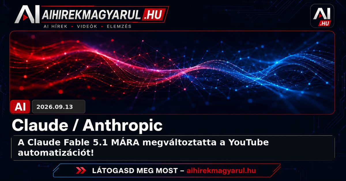 A Claude Fable 5.1 MÁRA megváltoztatta a YouTube automatizációt!