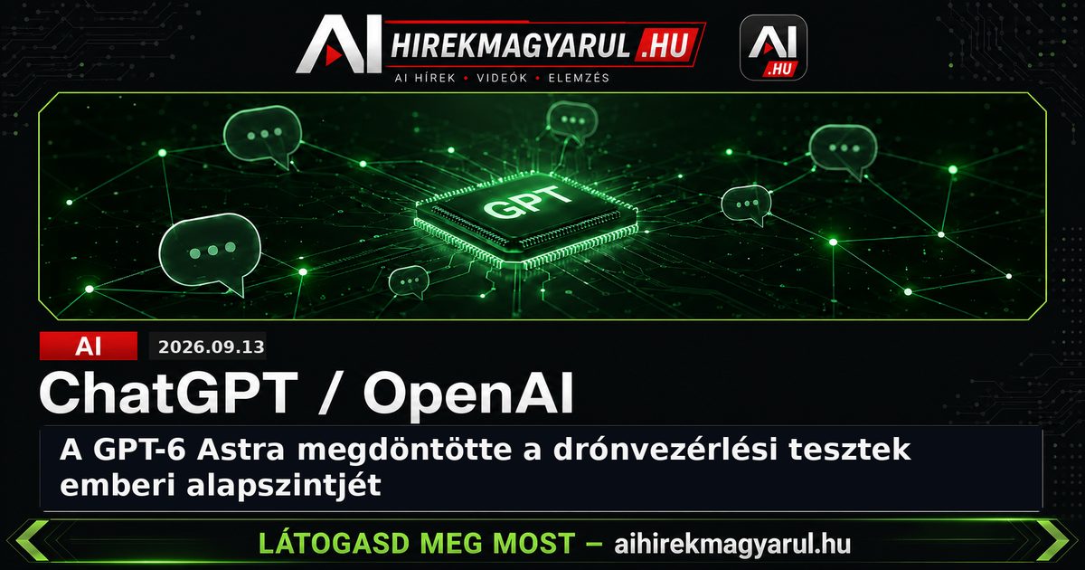 A GPT-6 Astra megdöntötte a drónvezérlési tesztek emberi alapszintjét