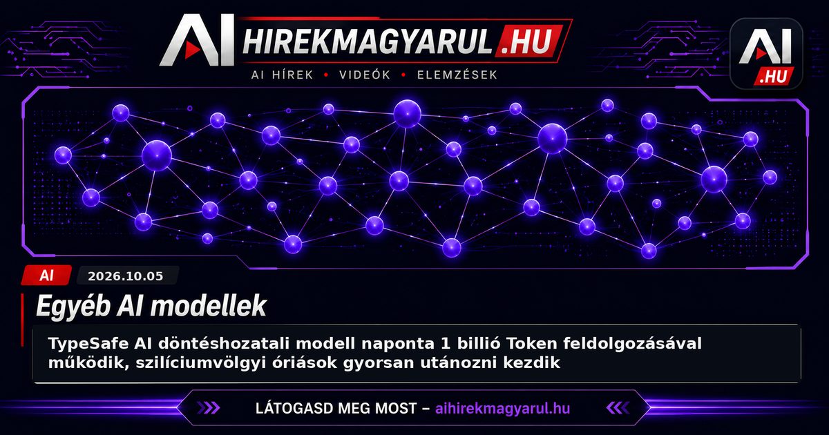 TypeSafe AI döntéshozatali modell naponta 1 billió Token feldolgozásával működik, szilíciumvölgyi óriások gyorsan utánozni kezdik
