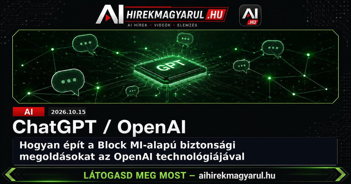 Hogyan épít a Block MI-alapú biztonsági megoldásokat az OpenAI technológiájával
